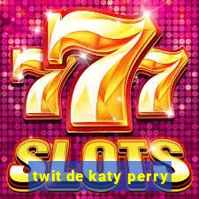 twit de katy perry